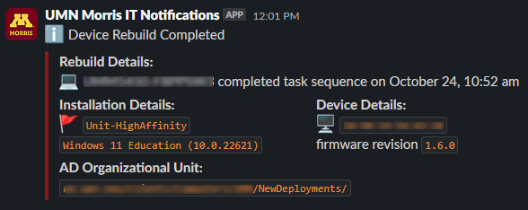 Screen snip (sanitized) of a completed task sequence Slack notification. It includes a title/notification header, details of the workstaiton including name, time of completion, nature of installation and OS version, hardware details, and the resulting AD OU location.